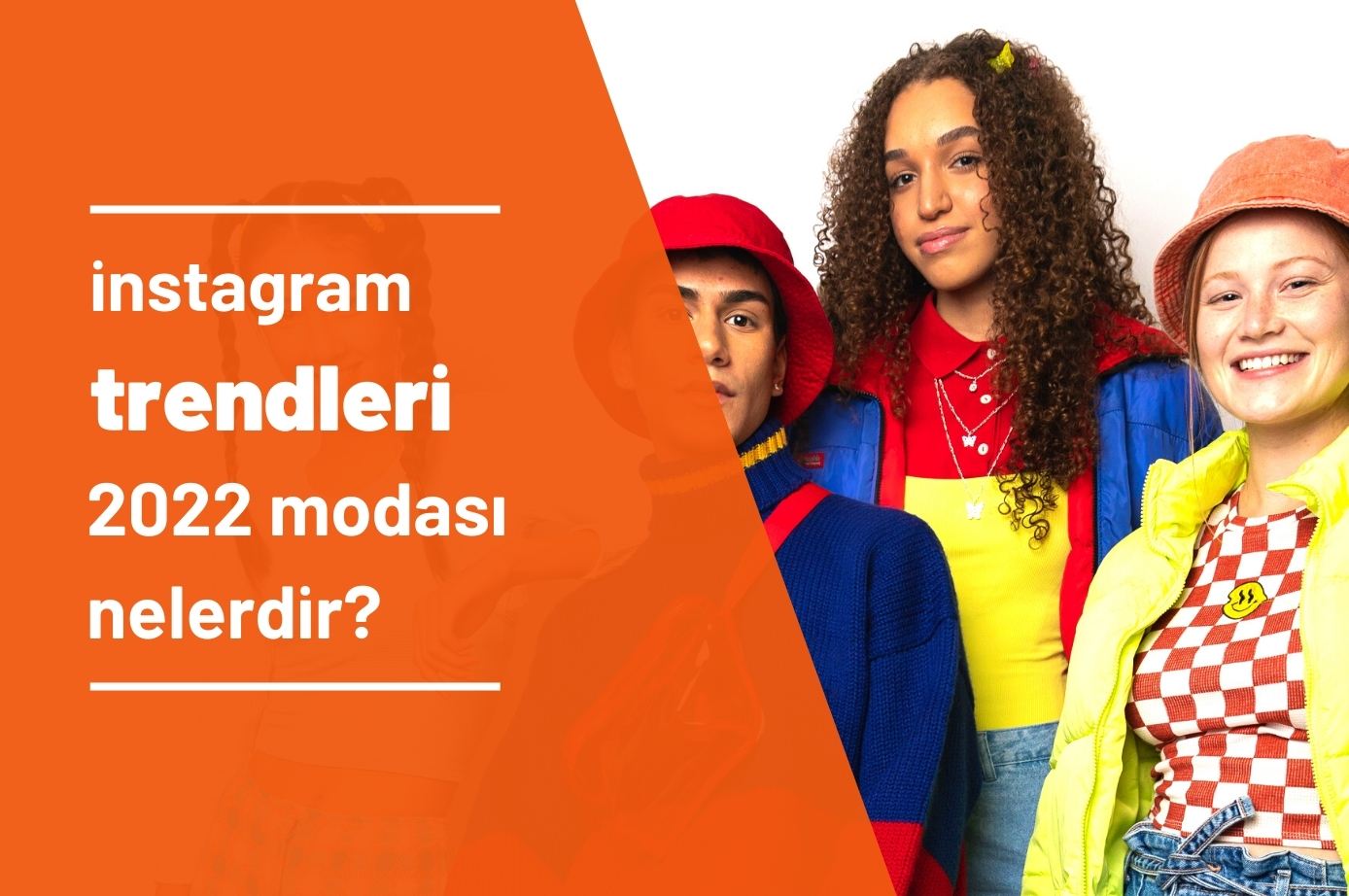 2022 Yeni İnstagram Trendleri Nelerdir? Ax Medya Hizmetleri