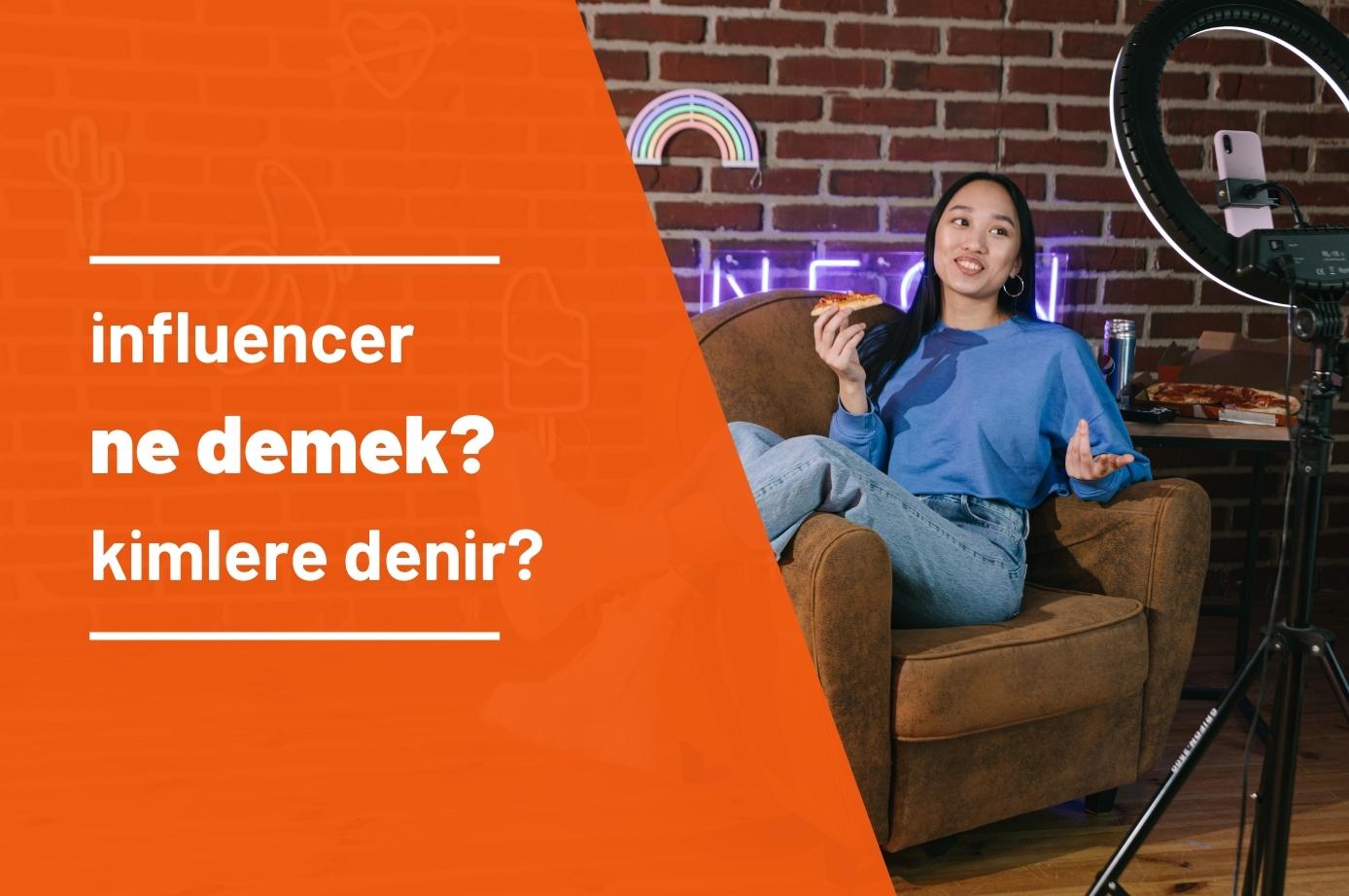 Influencer Ne Demek? Kimlere Influencer Denir?