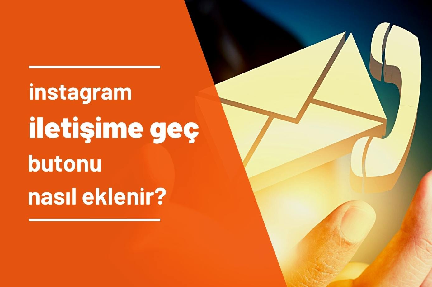 Instagrama İletişime Geç Butonu Eklemek, Müşterileriniz Daha Kolay Ulaşsın