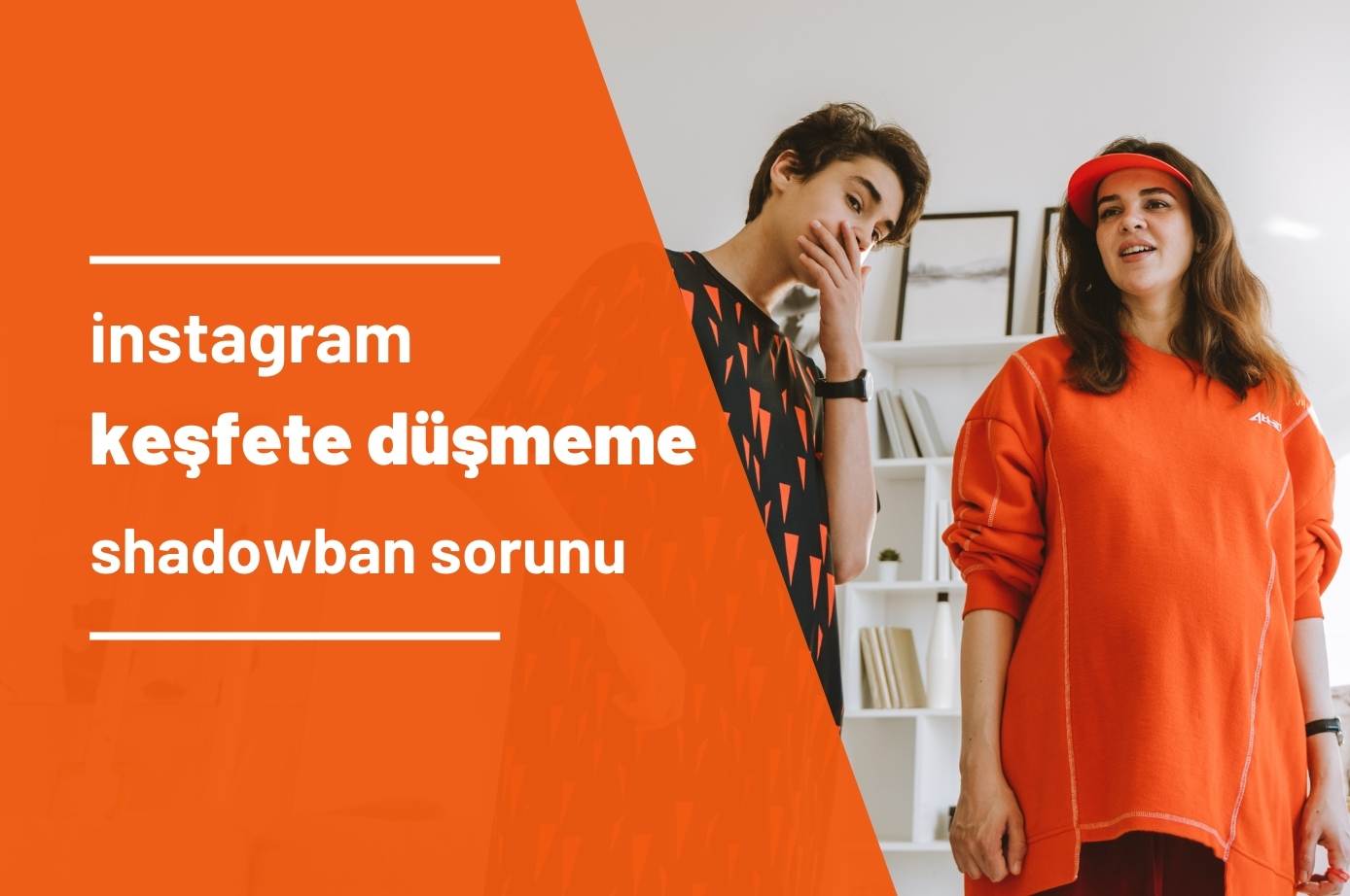 Instagram Keşfet Engeli Sorunu ve Etken Nedenler, Shadowban Etkisinden Kurtulma
