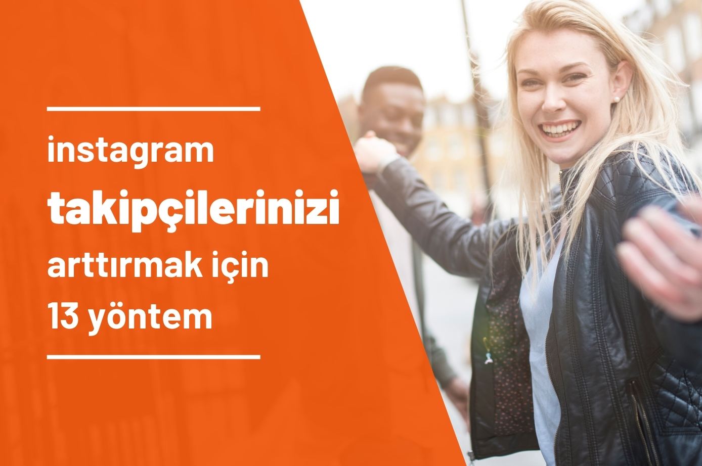 İnstagram Takipçilerinizi Arttırmak İçin 13 Yöntem