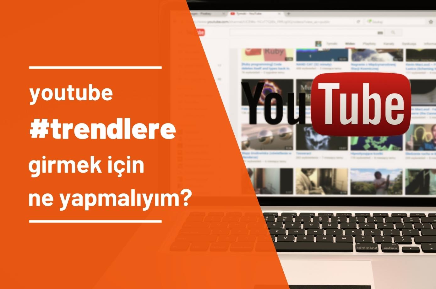 Youtube'da Trendlere Girmek için Ne Yapmam Gerekiyor?