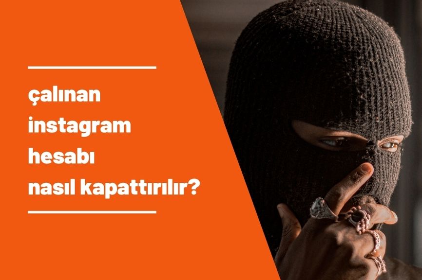Çalınan Instagram Hesabı Nasıl Kapattırılır?