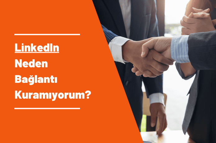 Linkedın’ De Neden Bağlantı Kuramıyorum?
