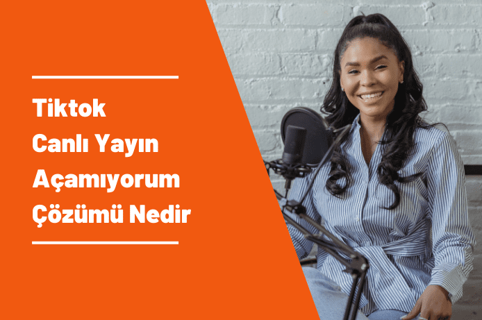 Tiktok Canlı Yayın Açamıyorum, Çözümü Nedir?