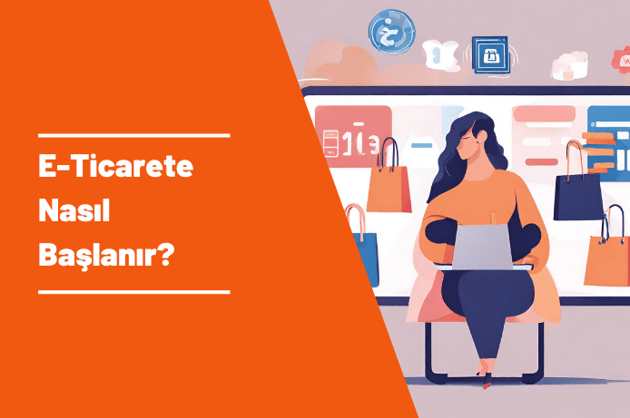 E-Ticarete Nasıl Başlanır?
