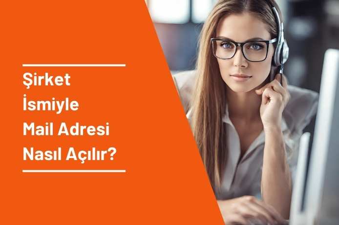 Şirket İsmiyle Mail Adresi Nasıl Açılır?