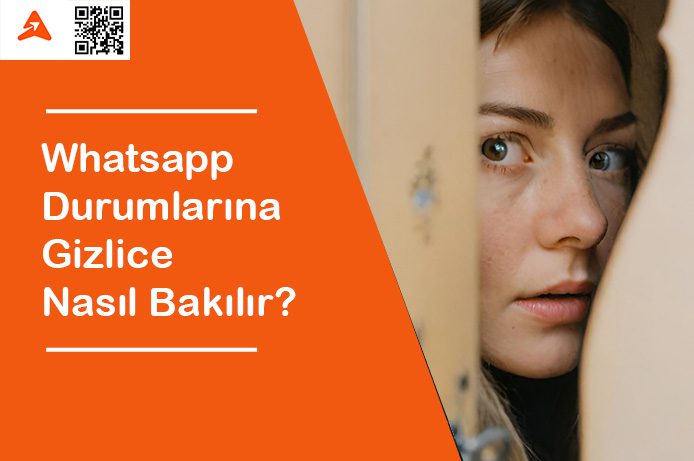 Whatsapp Birinin Durumuna Gizlice Nasıl Bakılır?
