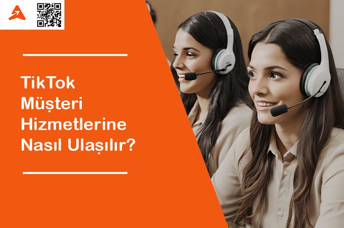 Tiktok Müşteri Hizmetlerine Nasıl Ulaşılır?