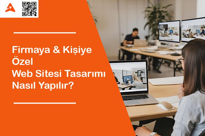 Firmaya ve Kişiye Özel Web Sitesi Tasarımı Nasıl Yapılır?