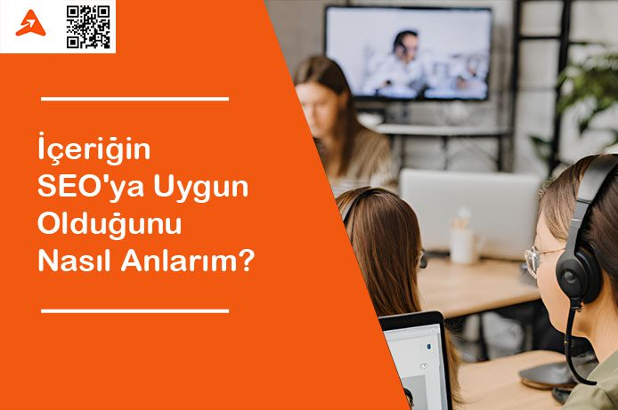 Hazırladığım İçeriğin SEO ya Uygun Olduğunu Nasıl Anlarım?
