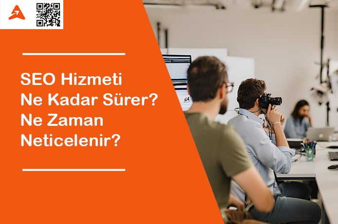 SEO Hizmeti Ne Kadar Sürer? Ne Zaman Neticelenir?