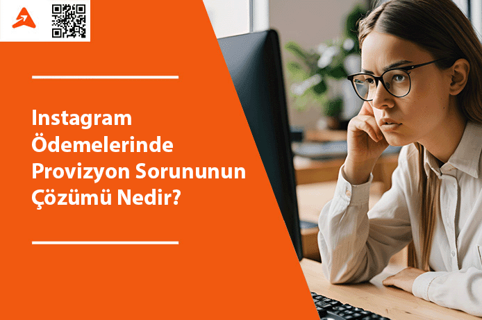 Instagram Ödemelerinde Provizyon Sorunu ve Çözümü