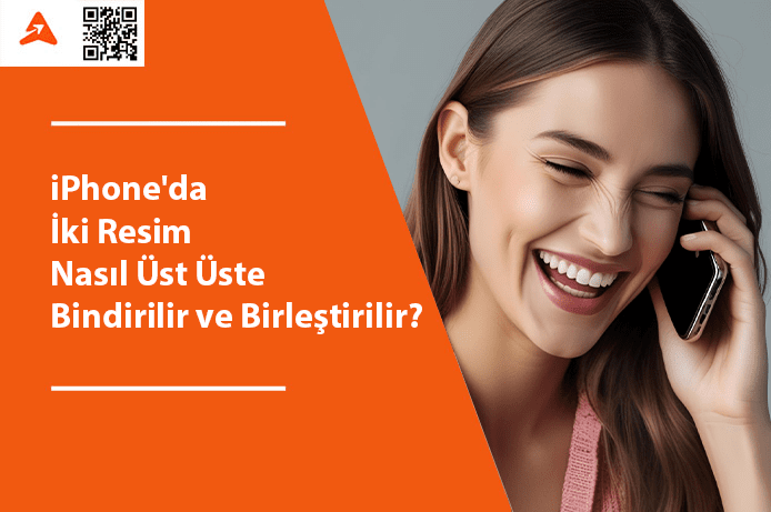 iPhoneda İki Resim Nasıl Üst Üste Bindirilir ve Birleştirilir?