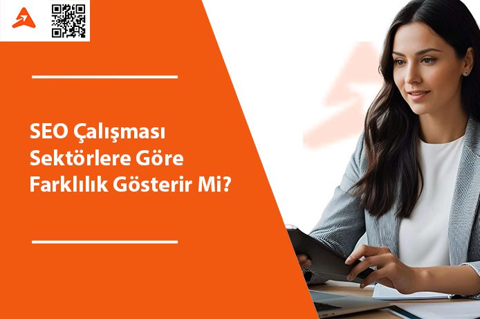 SEO Çalışması Sektörlere Göre Farklılık Gösterir Mi?