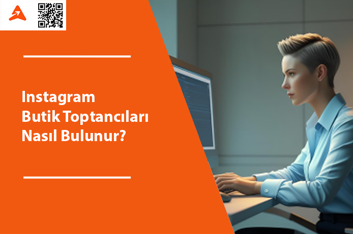 Instagram Butik Toptancıları Nasıl Bulunur? Instagram Butikçiliği